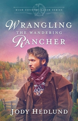 Wrangling the Wandering Rancher: A Sweet Historical Romance Paperback Northern Lights Press