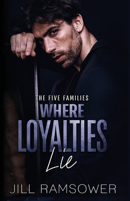 Where Loyalties Lie by Ramsower, Jill