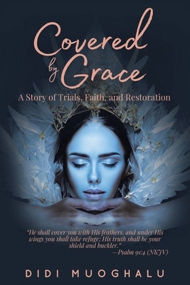 Covered by Grace: A Story of Trials, Faith, and Restoration by Muoghalu, Didi