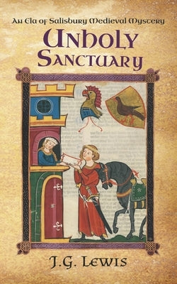 Unholy Sanctuary: An Ela of Salisbury Medieval Mystery by Lewis, J. G.
