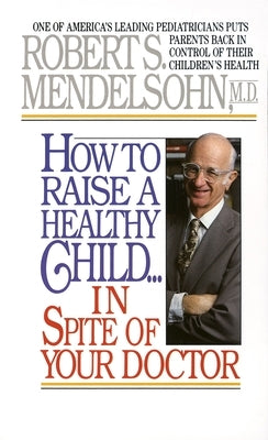 Mass market paperbound book titled "How to Raise a Healthy Child" by a leading pediatrician, showing the front cover with title and author.