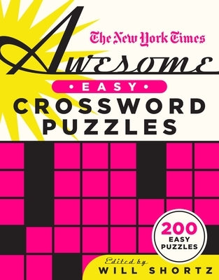 The New York Times Awesome Easy Crossword Puzzles: 200 Easy Puzzles Paperback St. Martin's Griffin