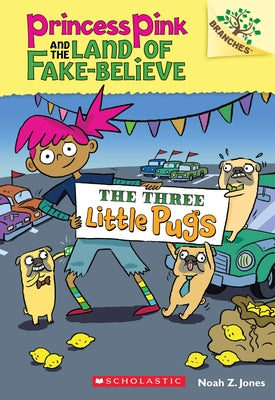 The Three Little Pugs: A Branches Book (Princess Pink and the Land of Fake-Believe #3): Volume 3 Paperback Scholastic Inc.