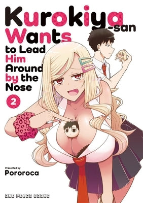 Kurokiya-San Wants to Lead Him Around by the Nose Volume 2 Paperback One Peace Books