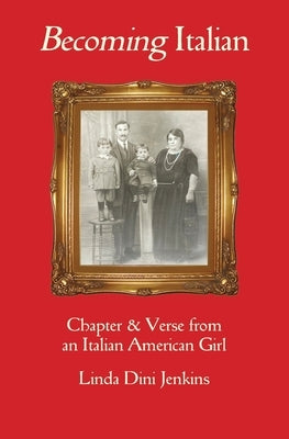 Becoming Italian: Chapter & Verse from an Italian American girl by Jenkins, Linda Dini