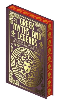 Greek Myths and Legends: Tales of the Gods and Heroes of Ancient Greece by Baker, Emilie K.