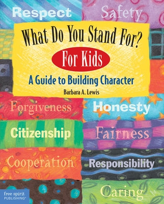 What Do You Stand For?: For Kids: A Guide to Building Character Paperback Free Spirit Publishing