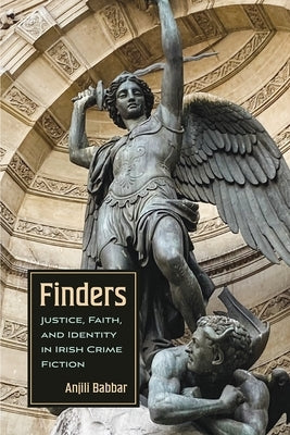 Finders: Justice, Faith, and Identity in Irish Crime Fiction Paperback Syracuse University Press