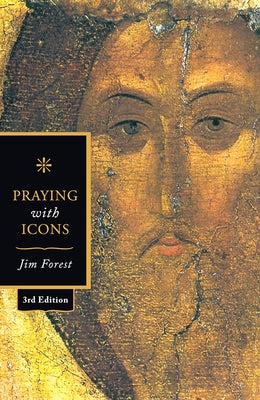 Praying with Icons 3rd Revised Edition by Forest, Jim
