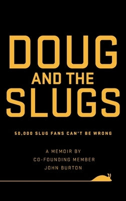 Doug and The Slugs: 50,000 Slug Fans Can't be Wrong by Burton, John