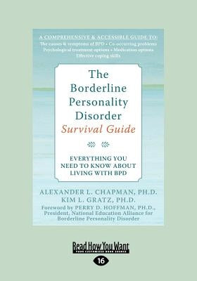 The Borderline Personality Disorder: Everything You Need to Know about Living with Bpd (Large Print 16pt) by Kim Gratz, Alex Chapman and
