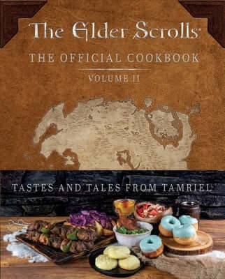The Elder Scrolls: The Official Cookbook Vol. 2 Hardcover Insight Editions