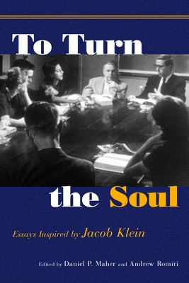 To Turn the Soul: Essays Inspired by Jacob Klein Paperback Paul Dry Books