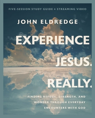 Experience Jesus. Really Bible Study Guide Plus Streaming Video: Finding Refuge, Strength, and Wonder Through Everyday Encounters with God Paperback Harperchristian Resources