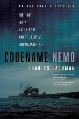 Codename Nemo: The Hunt for a Nazi U-Boat and the Elusive Enigma Machine Paperback Diversion Books