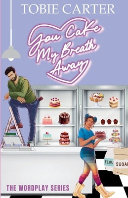 You Cake My Breath Away by Carter, Tobie