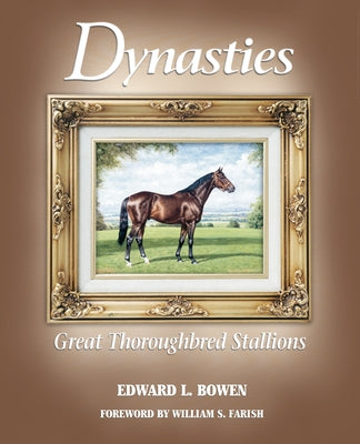 Dynasties: Great Thoroughbred Stallions Paperback Eclipse Press