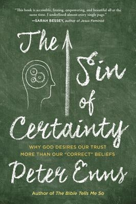 The Sin of Certainty: Why God Desires Our Trust More Than Our Correct Beliefs Paperback HarperOne