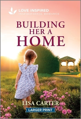 Building Her a Home: An Uplifting Inspirational Romance by Carter, Lisa