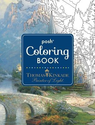 Paperback Posh Adult Coloring Book featuring Thomas Kinkade designs for relaxation and inspiration, with intricate floral and landscape illustrations.