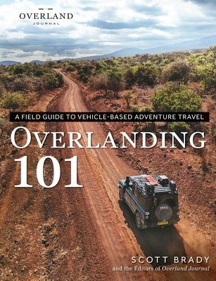 Overlanding 101: A Field Guide to Vehicle-Based Adventure Travel Paperback Adams Media Corporation