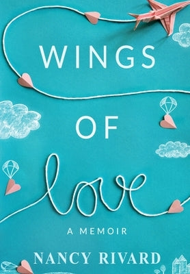 Wings of Love by Rivard, Nancy