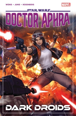 Star Wars: Doctor Aphra Vol. 7 - Dark Droids by Wong, Alyssa