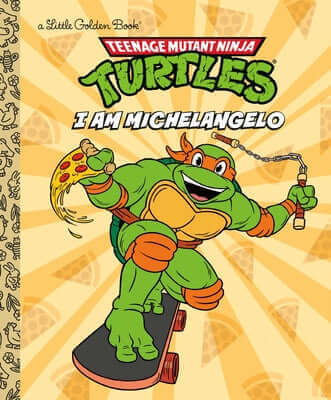 I Am Michelangelo (Teenage Mutant Ninja Turtles) Hardcover Golden Books
