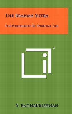 The Brahma Sutra: The Philosophy Of Spiritual Life by Radhakrishnan, S.