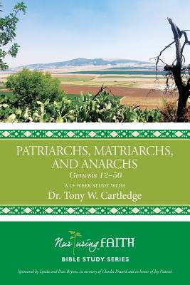 Patriarchs, Matriarchs, and Anarchs: Genesis 12-50 by Cartledge, Tony W.