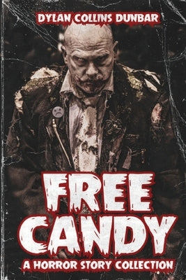 Free Candy: A Horror Story Collection by Dunbar, Dylan Collins