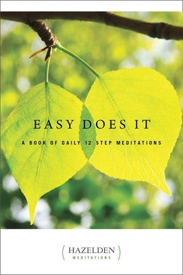Paperback of Easy Does It: A Book of Daily 12 Step Meditations by Hazelden Publishing, showing the book cover with title and design.