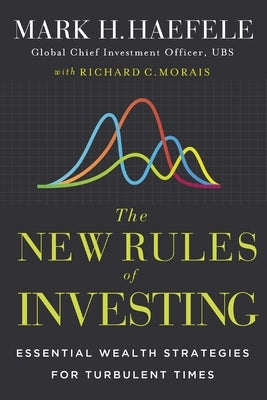 The New Rules of Investing: Essential Wealth Strategies for Turbulent Times by Haefele, Mark