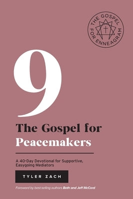 The Gospel for Peacemakers: A 40-Day Devotional for Supportive, Easygoing Mediators: (Enneagram Type 9) by Zach, Tyler