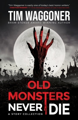 Old Monsters Never Die by Waggoner, Tim