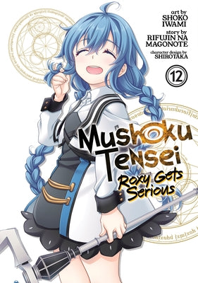 Mushoku Tensei: Roxy Gets Serious Vol. 12 by Magonote, Rifujin Na