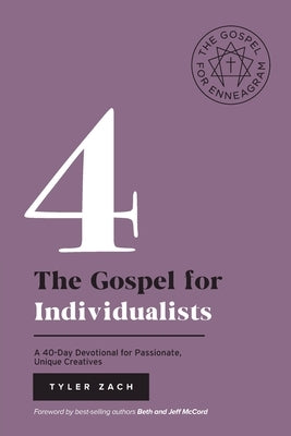 The Gospel for Individualists: A 40-Day Devotional for Passionate, Unique Creatives: (Enneagram Type 4) by Zach, Tyler