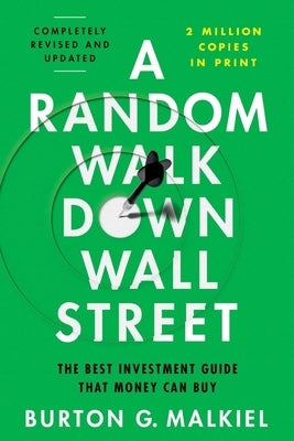 A Random Walk Down Wall Street: The Best Investment Guide That Money Can Buy Paperback W. W. Norton & Company