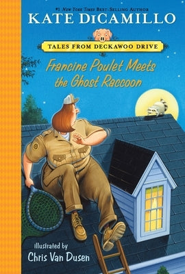 Francine Poulet Meets the Ghost Raccoon: Tales from Deckawoo Drive, Volume Two (a Courageous and Comedic Early Chapter Book about an Animal Control Of Paperback Candlewick Press (MA)