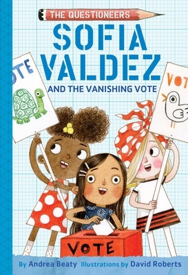 Sofia Valdez and the Vanishing Vote: The Questioneers Book #4 Paperback Harry N. Abrams