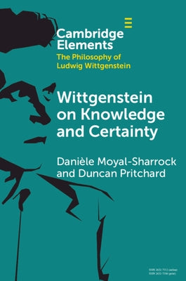 Wittgenstein on Knowledge and Certainty by Moyal-Sharrock, Danièle