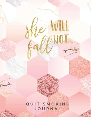 She Will Not Fall Quit Smoking Journal: Quit Smoking Journal Planner and Coloring Book to Keep Track of your Quitting Journey, Goals and Progress for by New Habits Journals, Casa