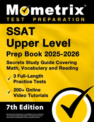 SSAT Upper Level Prep Book 2025-2026 - 3 Full-Length Practice Tests, 200+ Online Video Tutorials, Secrets Study Guide Covering Math, Vocabulary and Re by Bowling, Matthew