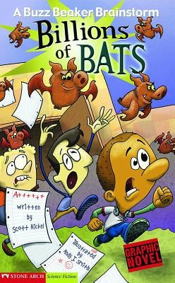 Billions of Bats: A Buzz Beaker Brainstorm by Nickel, Scott