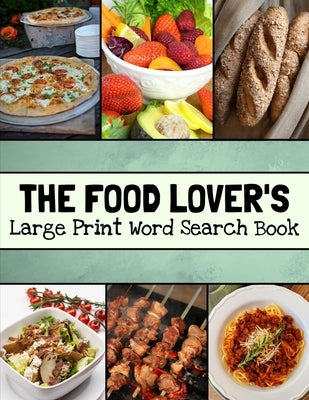 The Food Lover's Large Print Word Search Book: Food Word Search Puzzle Books For Adults, Cooking Word Search by Publishing, Inventive Walrus