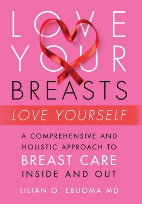 Love Your Breasts, Love Yourself by Ebuoma, Lilian O.