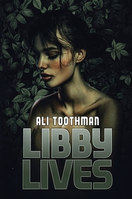 Libby Lives by Toothman, Ali