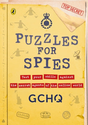 Puzzles for Spies: The Brand-New Puzzle Book from Gchq by Gchq
