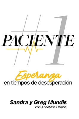 Paciente # 1: Esperanza en tiempos de desesperacion by Mundis, Sandra