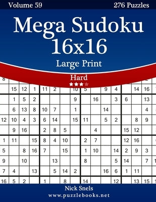 Mega Sudoku 16x16 Large Print - Hard - Volume 59 - 276 Logic Puzzles by Snels, Nick